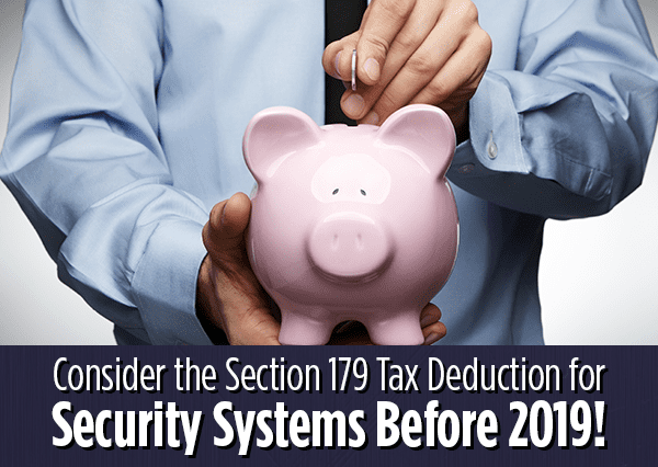 Consider The Section 179 Tax Deduction For Security Systems - 